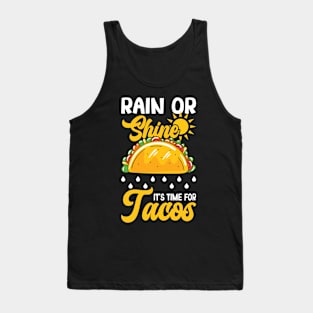 Rain Or Shine It's Time For Tacos Tank Top